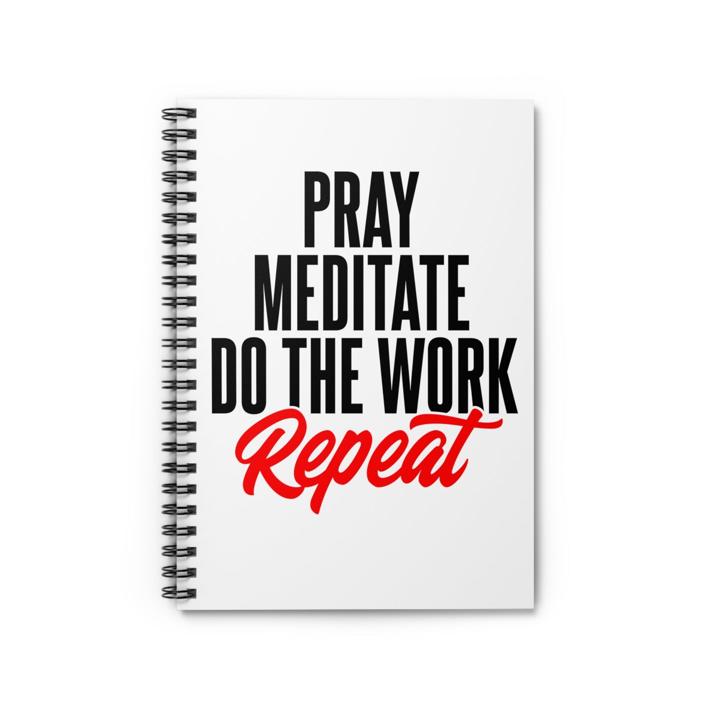 "Pray, Meditate, Do the Work, Repeat" Journal