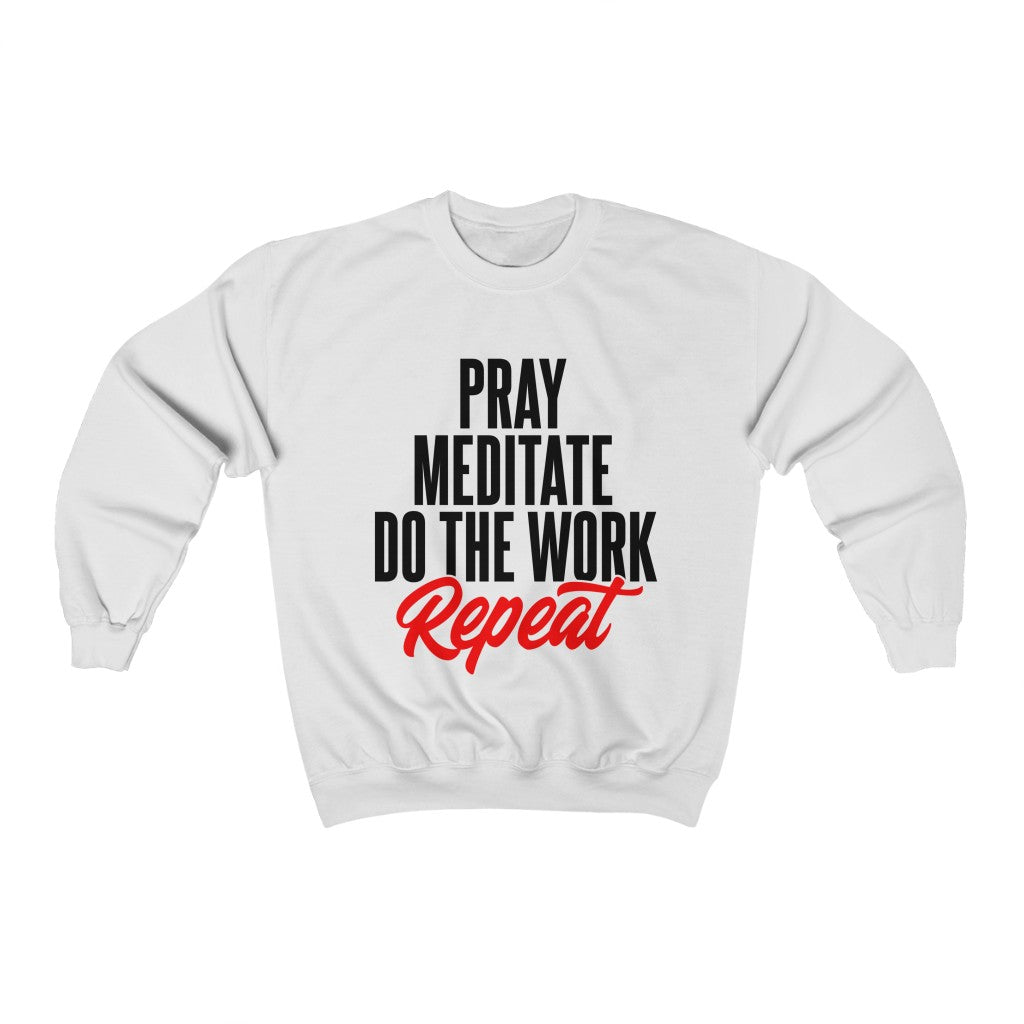 Pray, Meditate, Do The Work Sweatshirt