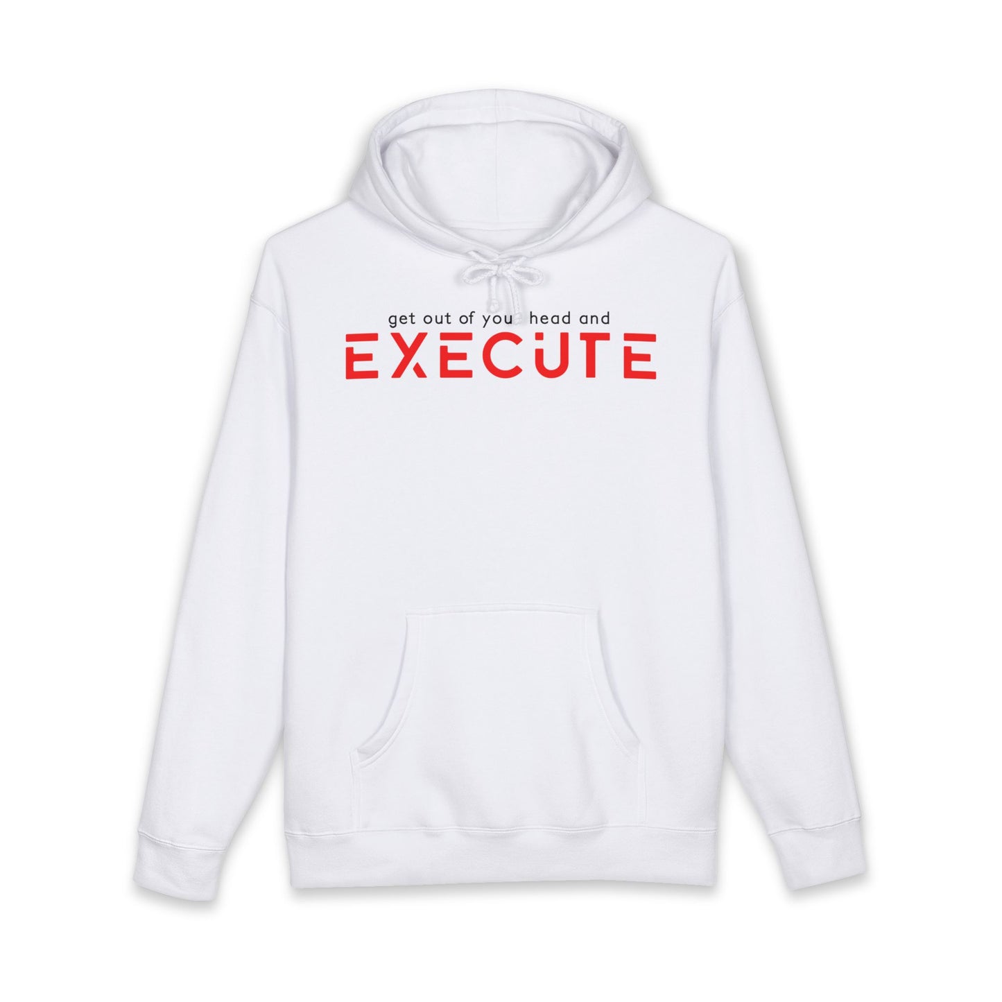 Execute Motivational Hoodie — "Get Out of Your Head and Execute" Inspirational Sweatshirt