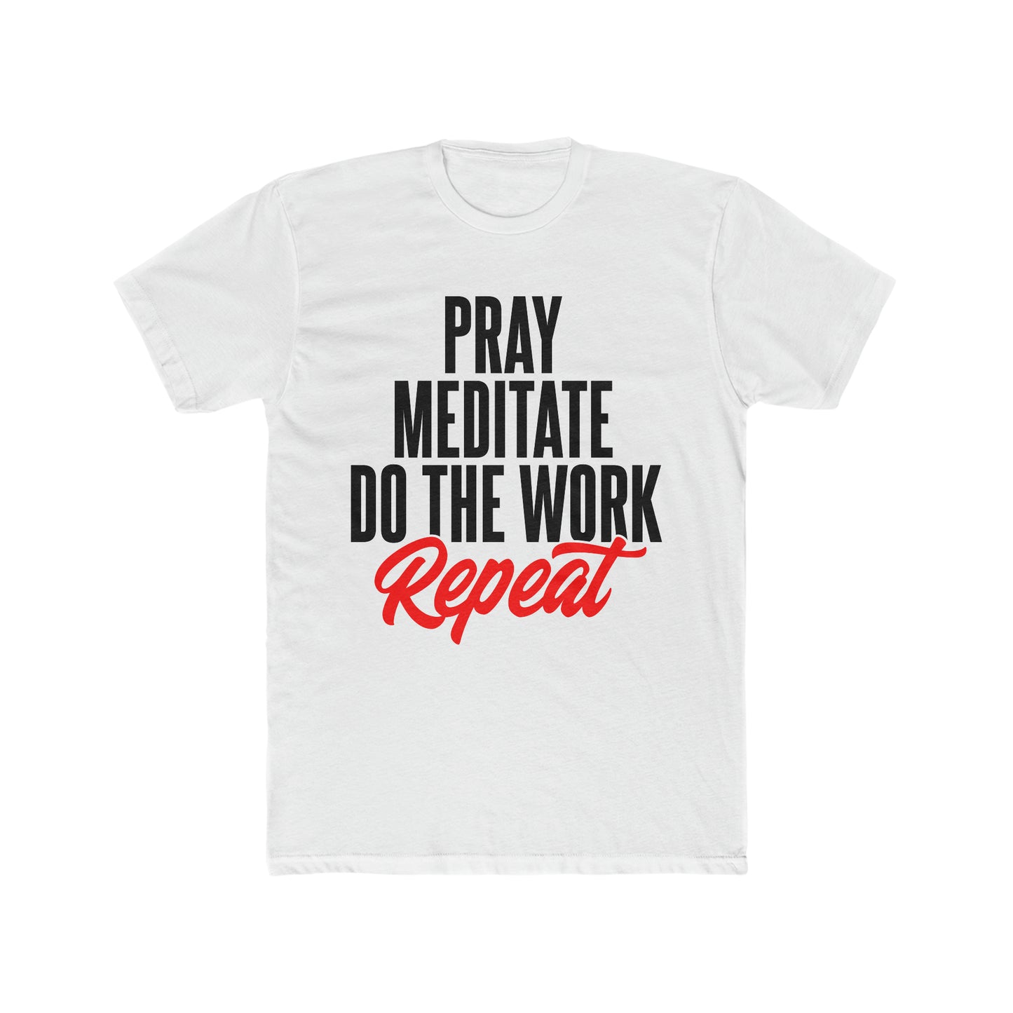 "Pray, Meditate, Do The Work" tee