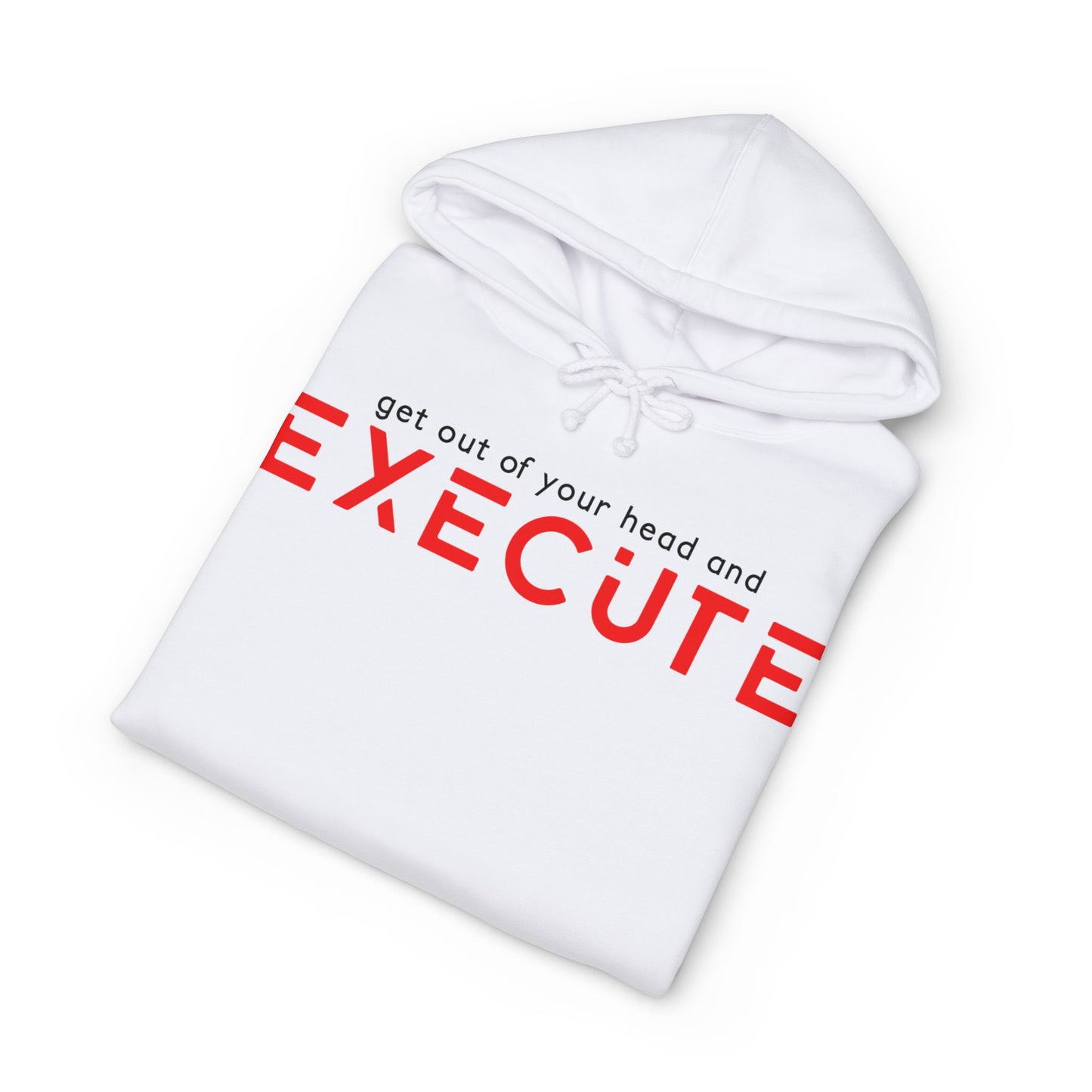 Execute Motivational Hoodie — "Get Out of Your Head and Execute" Inspirational Sweatshirt