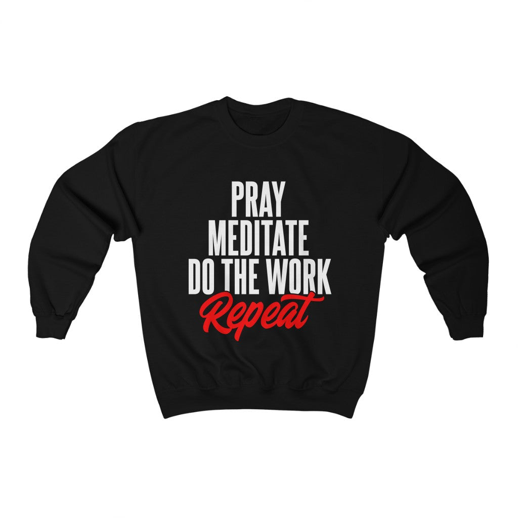 Pray, Meditate, Do The Work Sweatshirt